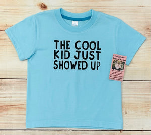 The Cool Kid Just Showed Up Tee